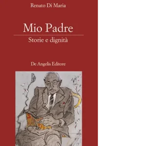 Mio Padre. Storie e dignità